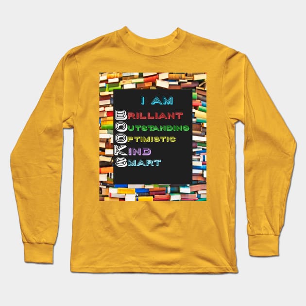 I Am BOOKS: Unique Gifts for Book Lovers & Book Club Members Long Sleeve T-Shirt by S.O.N. - Special Optimistic Notes 